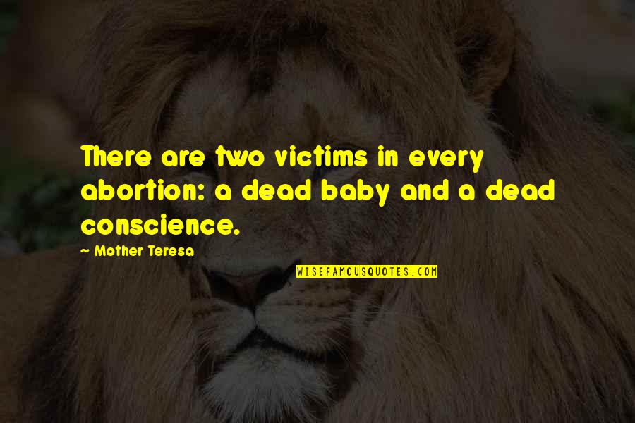 Dead Baby Quotes By Mother Teresa: There are two victims in every abortion: a
