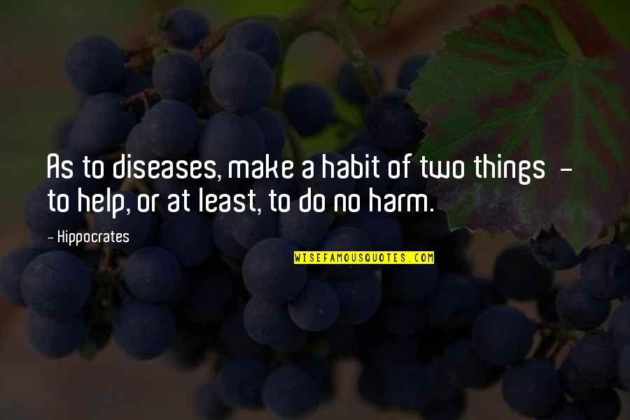 Dead Behind The Eyes Quotes By Hippocrates: As to diseases, make a habit of two