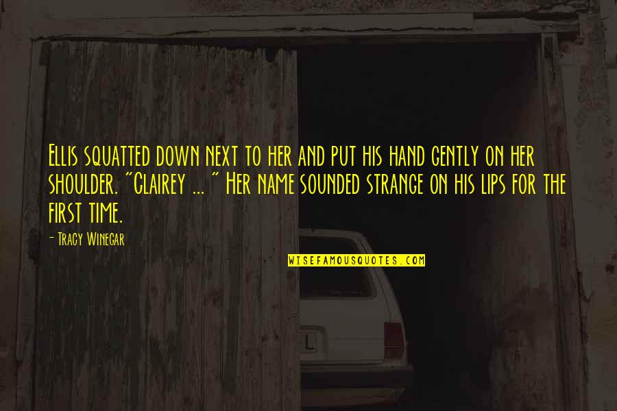 Dead Behind The Eyes Quotes By Tracy Winegar: Ellis squatted down next to her and put