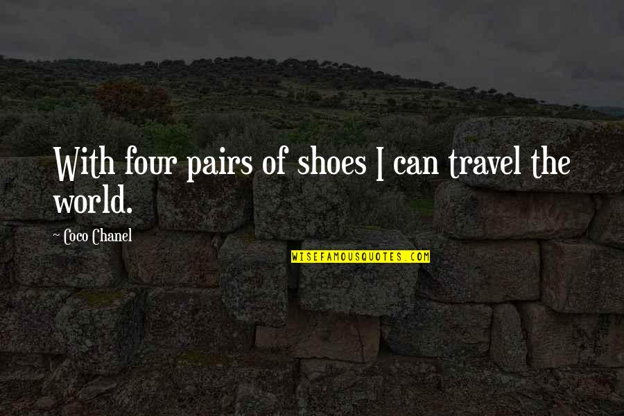 Dead Brother Quotes By Coco Chanel: With four pairs of shoes I can travel