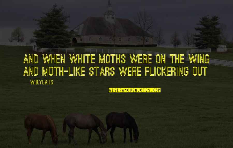 Dead Charlie Higson Quotes By W.B.Yeats: And when white moths were on the wing