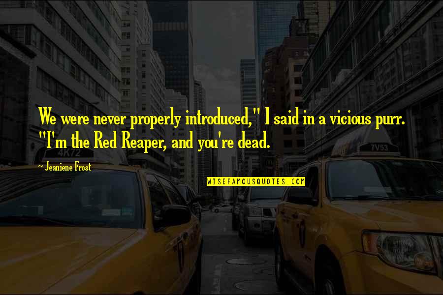 Dead Dead Quotes By Jeaniene Frost: We were never properly introduced," I said in Dead Dead Quotes By Jeaniene Frost: We were never properly introduced," I said in