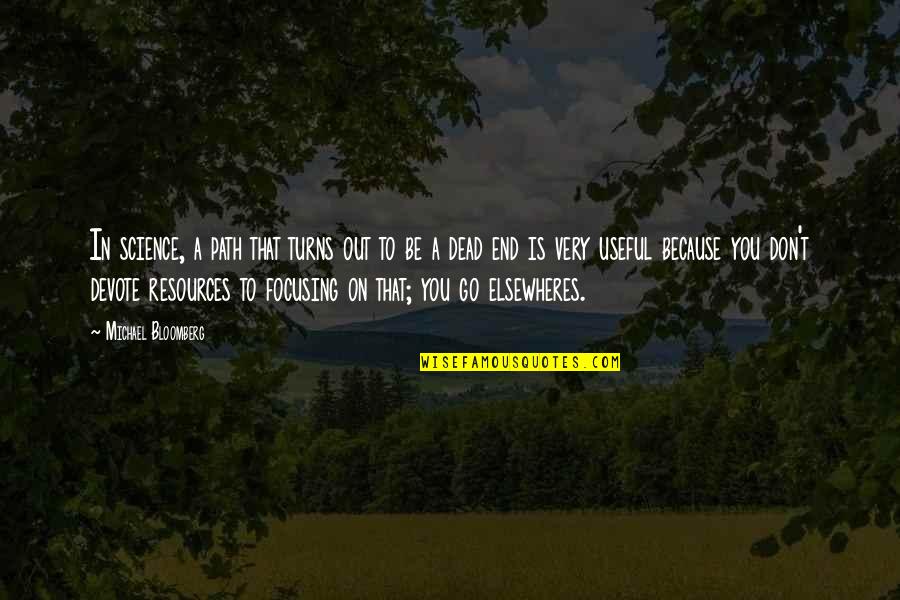 Dead Dead Quotes By Michael Bloomberg: In science, a path that turns out to Dead Dead Quotes By Michael Bloomberg: In science, a path that turns out to