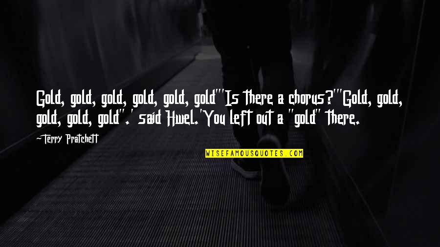 Dead End Film Quotes By Terry Pratchett: Gold, gold, gold, gold, gold, gold"'Is there a