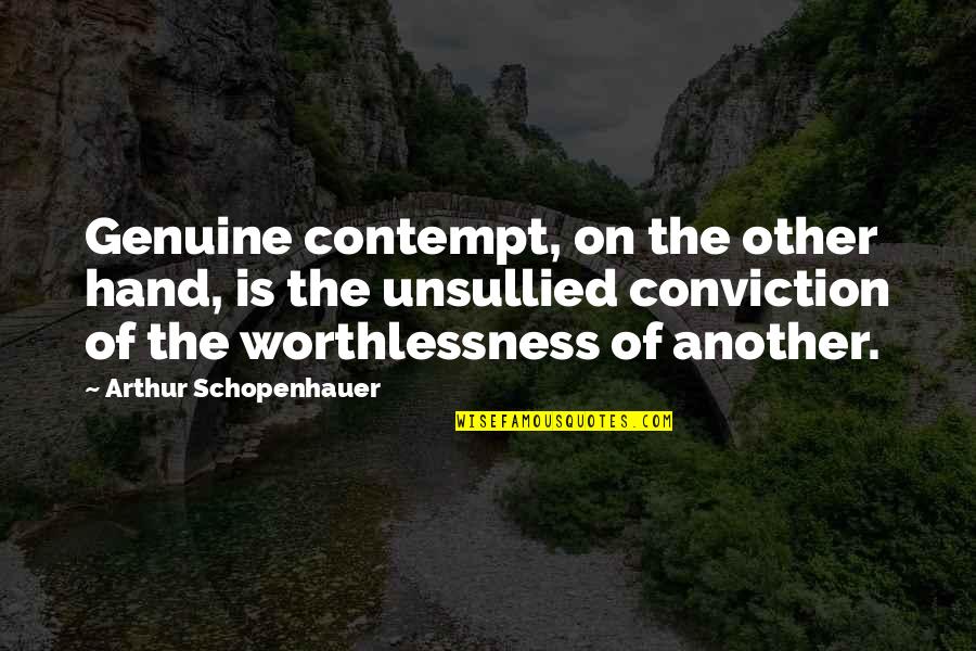 Dead End Jobs Quotes By Arthur Schopenhauer: Genuine contempt, on the other hand, is the