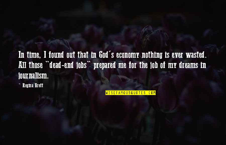 Dead End Jobs Quotes By Regina Brett: In time, I found out that in God's