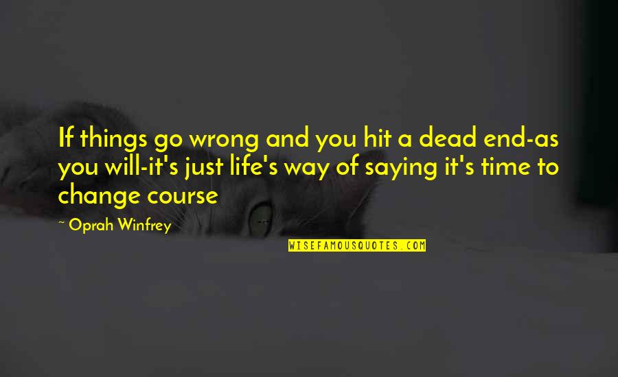 Dead End Life Quotes By Oprah Winfrey: If things go wrong and you hit a