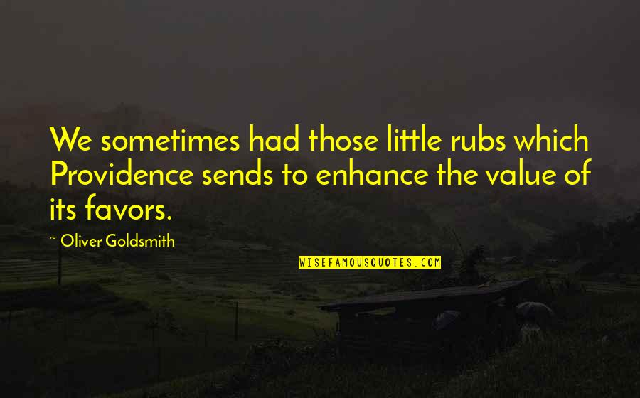 Dead End Love Quotes By Oliver Goldsmith: We sometimes had those little rubs which Providence