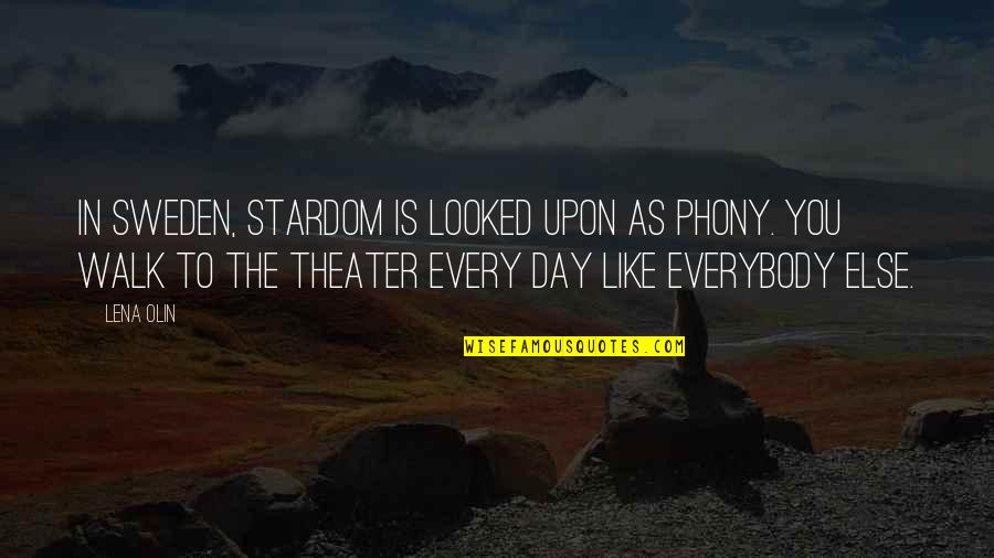 Dead End Road Quotes By Lena Olin: In Sweden, stardom is looked upon as phony. Dead End Road Quotes By Lena Olin: In Sweden, stardom is looked upon as phony.