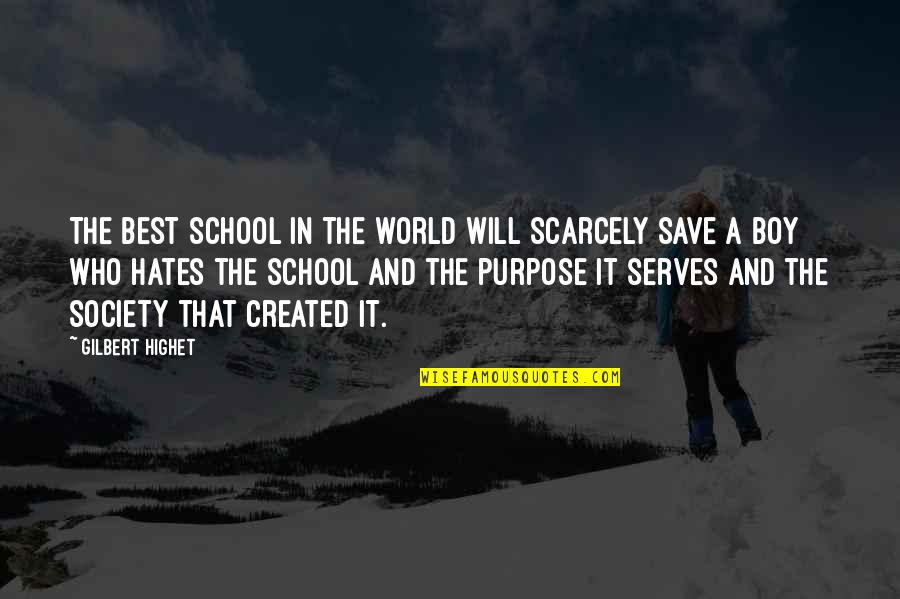 Dead End Roads Quotes By Gilbert Highet: The best school in the world will scarcely
