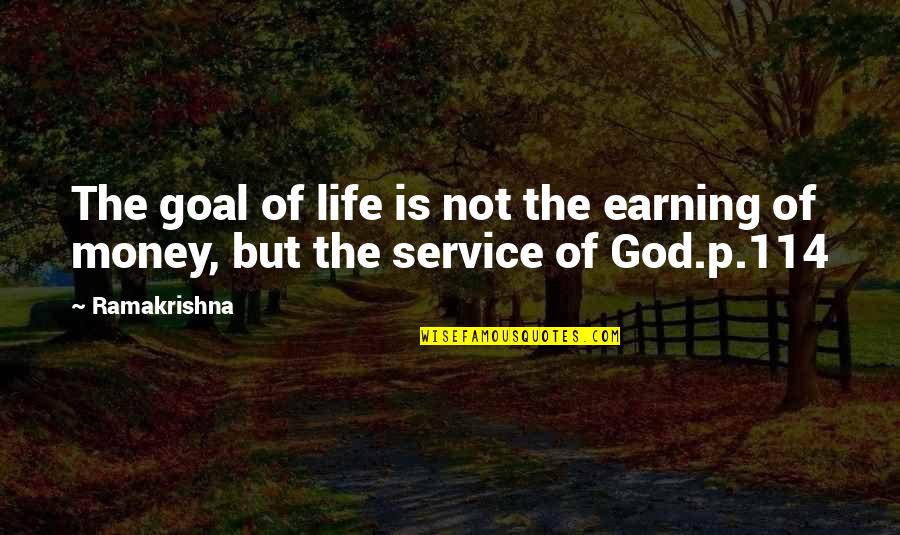 Dead Family Members Quotes By Ramakrishna: The goal of life is not the earning