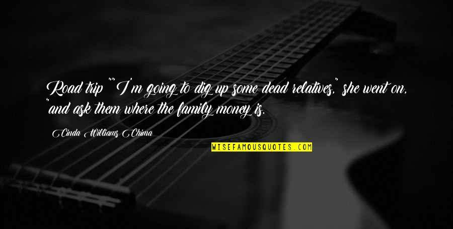 Dead In Family Quotes By Cinda Williams Chima: Road trip?""I'm going to dig up some dead Dead In Family Quotes By Cinda Williams Chima: Road trip?""I'm going to dig up some dead