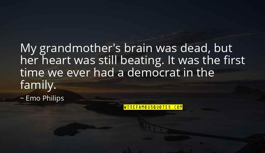 Dead In Family Quotes By Emo Philips: My grandmother's brain was dead, but her heart