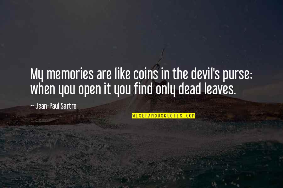 Dead In Quotes By Jean-Paul Sartre: My memories are like coins in the devil's Dead In Quotes By Jean-Paul Sartre: My memories are like coins in the devil's