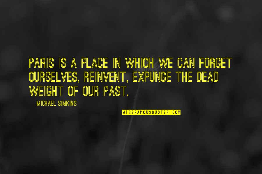 Dead In Quotes By Michael Simkins: Paris is a place in which we can Dead In Quotes By Michael Simkins: Paris is a place in which we can