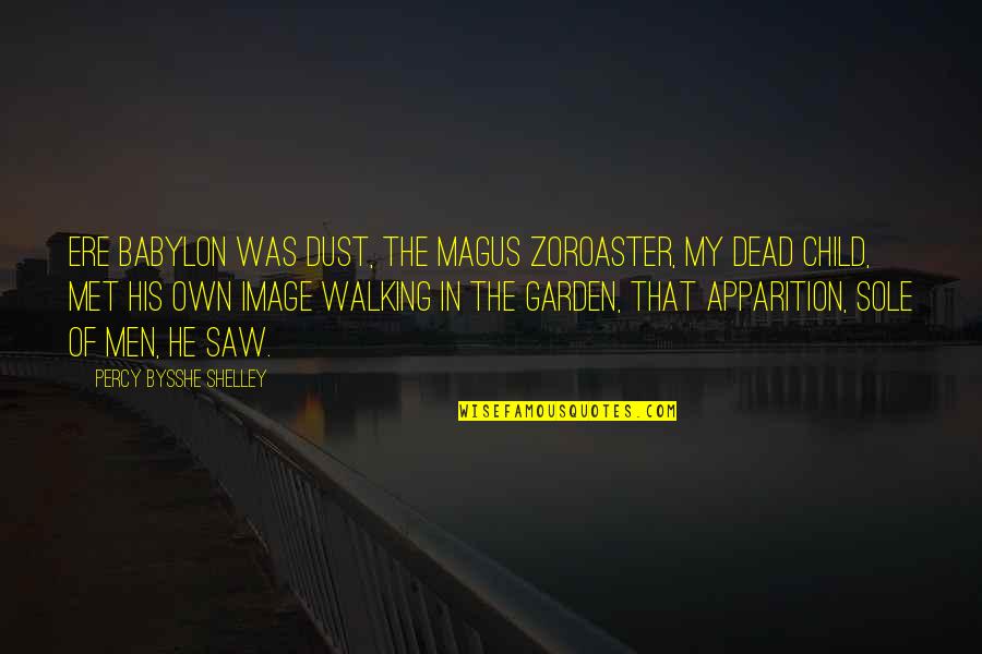 Dead In Quotes By Percy Bysshe Shelley: Ere Babylon was dust, The Magus Zoroaster, my