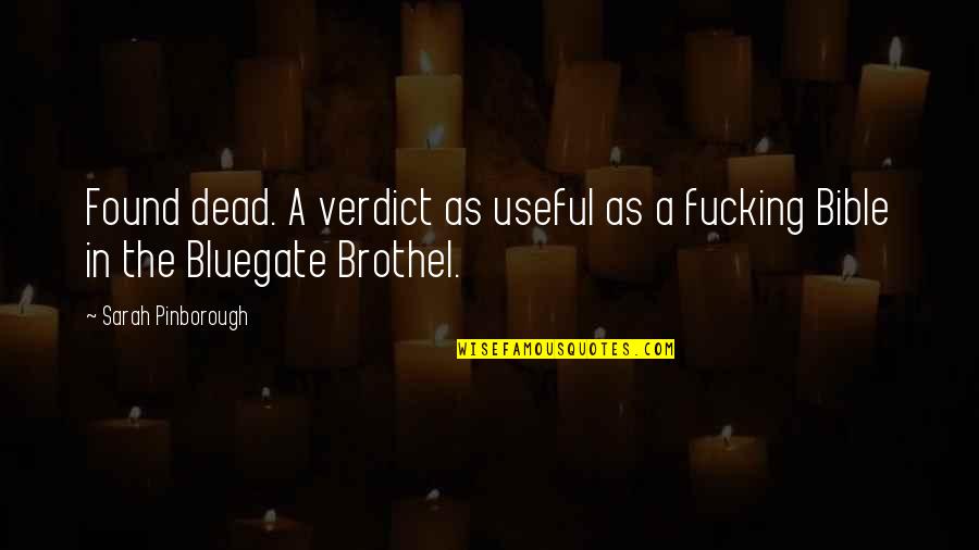 Dead In Quotes By Sarah Pinborough: Found dead. A verdict as useful as a Dead In Quotes By Sarah Pinborough: Found dead. A verdict as useful as a