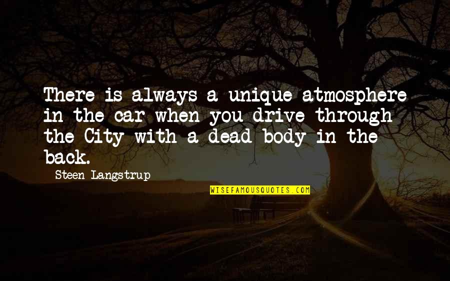 Dead In Quotes By Steen Langstrup: There is always a unique atmosphere in the Dead In Quotes By Steen Langstrup: There is always a unique atmosphere in the
