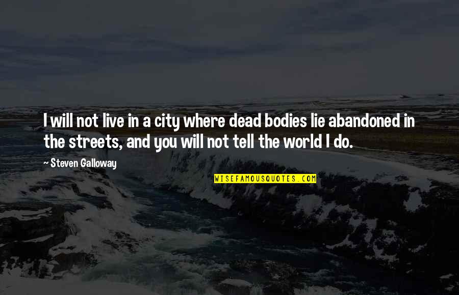 Dead In Quotes By Steven Galloway: I will not live in a city where Dead In Quotes By Steven Galloway: I will not live in a city where