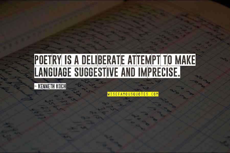 Dead In Spanish Quotes By Kenneth Koch: Poetry is a deliberate attempt to make language