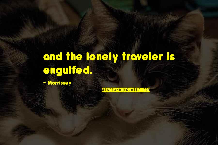 Dead In Spanish Quotes By Morrissey: and the lonely traveler is engulfed. Dead In Spanish Quotes By Morrissey: and the lonely traveler is engulfed.