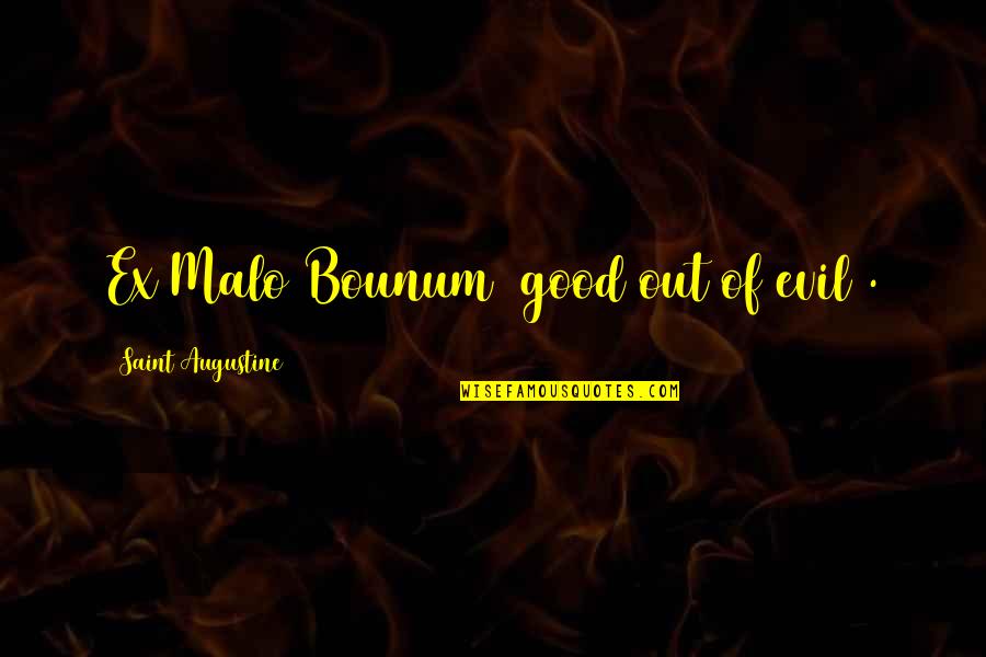 Dead In Spanish Quotes By Saint Augustine: Ex Malo Bounum (good out of evil). Dead In Spanish Quotes By Saint Augustine: Ex Malo Bounum (good out of evil).