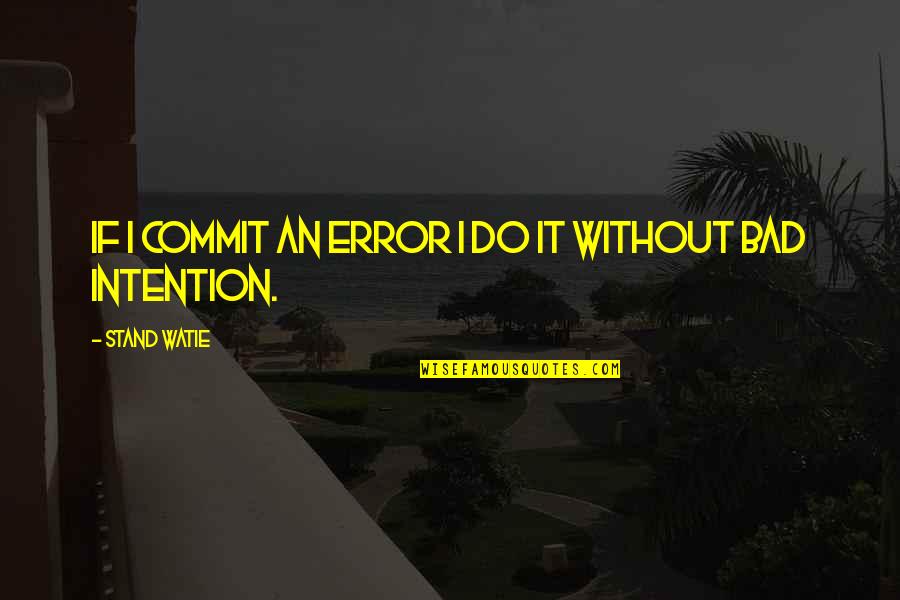 Dead In Spanish Quotes By Stand Watie: If I commit an error I do it Dead In Spanish Quotes By Stand Watie: If I commit an error I do it