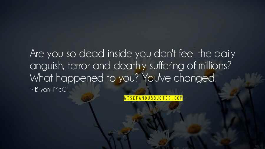 Dead Inside Quotes By Bryant McGill: Are you so dead inside you don't feel