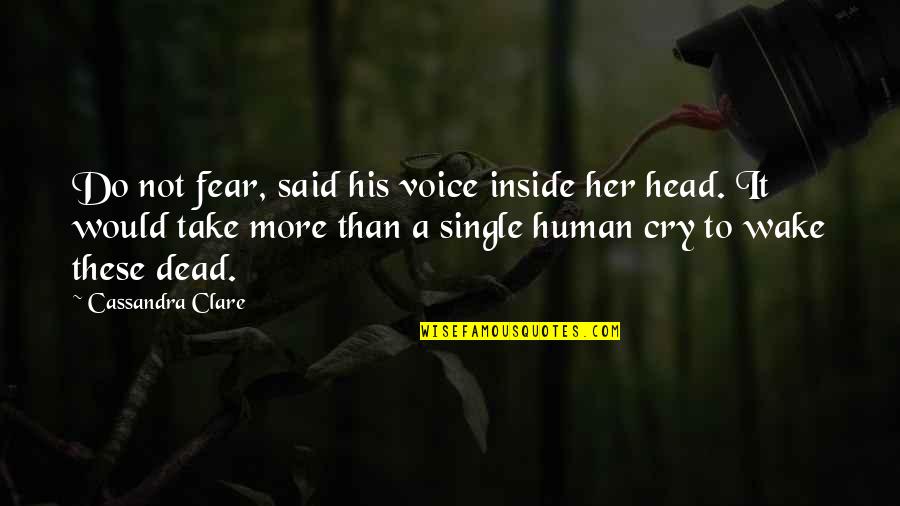 Dead Inside Quotes By Cassandra Clare: Do not fear, said his voice inside her