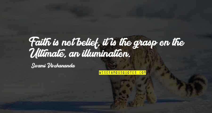 Dead Island Purna Quotes By Swami Vivekananda: Faith is not belief, it is the grasp Dead Island Purna Quotes By Swami Vivekananda: Faith is not belief, it is the grasp