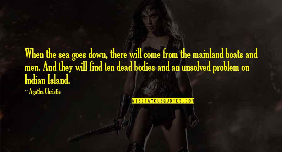 Dead Island Quotes By Agatha Christie: When the sea goes down, there will come