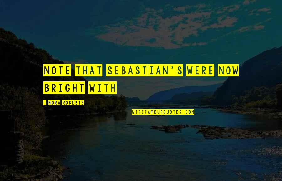 Dead Island Sam B Quotes By Nora Roberts: note that Sebastian's were now bright with