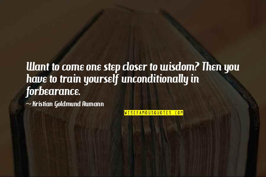 Dead Lovers Quotes By Kristian Goldmund Aumann: Want to come one step closer to wisdom?