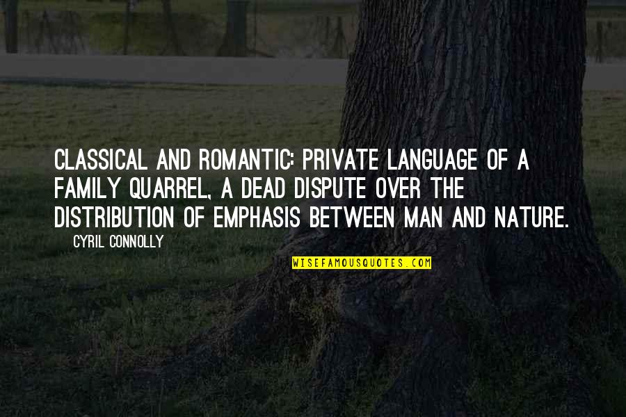 Dead Man Quotes By Cyril Connolly: Classical and romantic: private language of a family