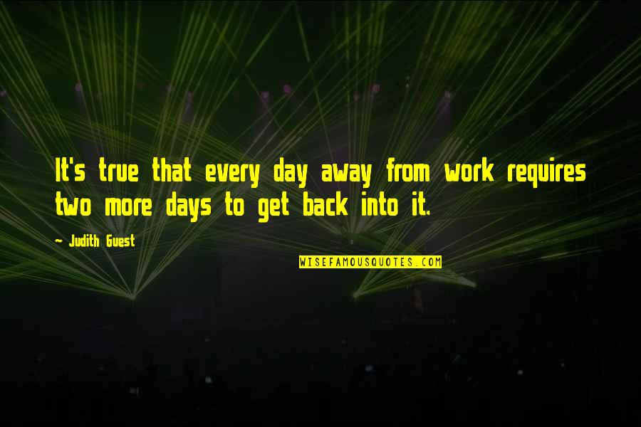 Dead Man's Bones Quotes By Judith Guest: It's true that every day away from work