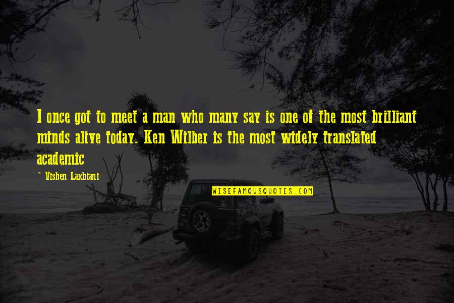 Dead Mom And Dad Quotes By Vishen Lakhiani: I once got to meet a man who Dead Mom And Dad Quotes By Vishen Lakhiani: I once got to meet a man who