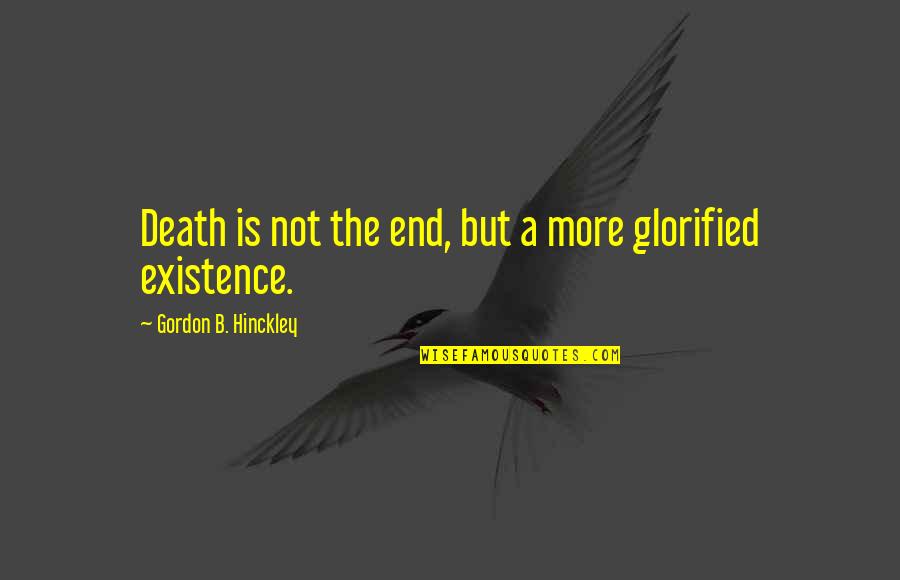 Dead Mothers Birthday Quotes By Gordon B. Hinckley: Death is not the end, but a more