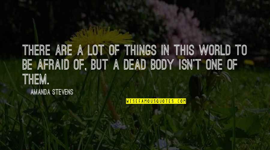 Dead Of Quotes By Amanda Stevens: There are a lot of things in this Dead Of Quotes By Amanda Stevens: There are a lot of things in this