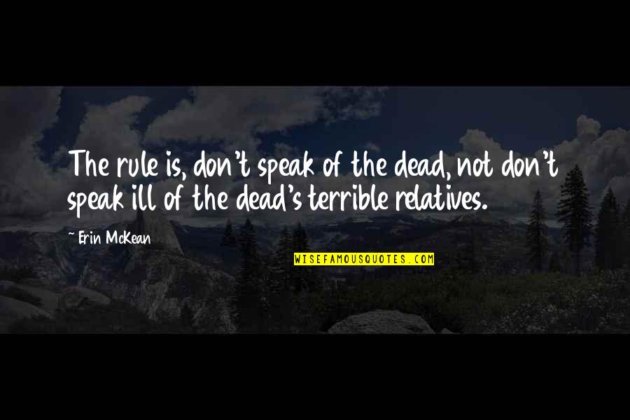 Dead Of Quotes By Erin McKean: The rule is, don't speak of the dead, Dead Of Quotes By Erin McKean: The rule is, don't speak of the dead,