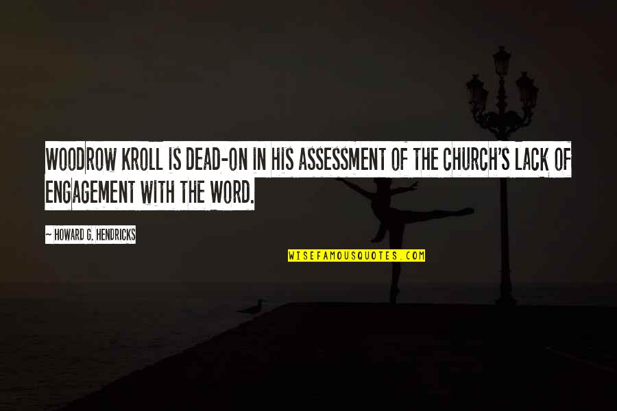 Dead Of Quotes By Howard G. Hendricks: Woodrow Kroll is dead-on in his assessment of Dead Of Quotes By Howard G. Hendricks: Woodrow Kroll is dead-on in his assessment of