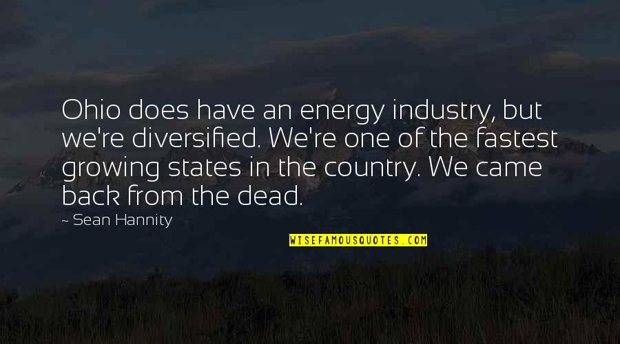 Dead Of Quotes By Sean Hannity: Ohio does have an energy industry, but we're Dead Of Quotes By Sean Hannity: Ohio does have an energy industry, but we're
