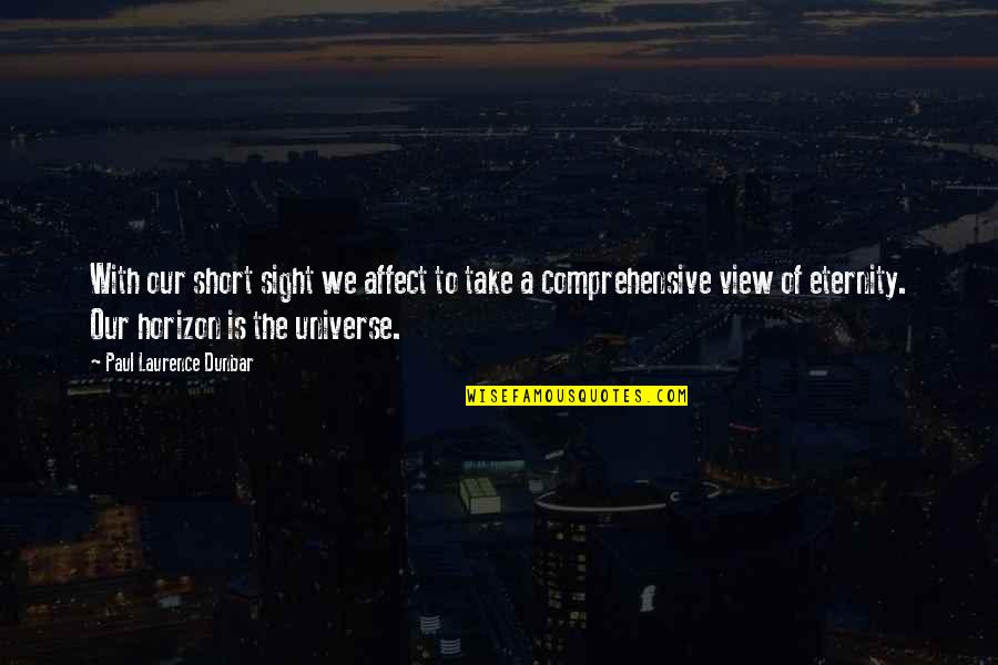Dead Or Alive Hayate Quotes By Paul Laurence Dunbar: With our short sight we affect to take Dead Or Alive Hayate Quotes By Paul Laurence Dunbar: With our short sight we affect to take