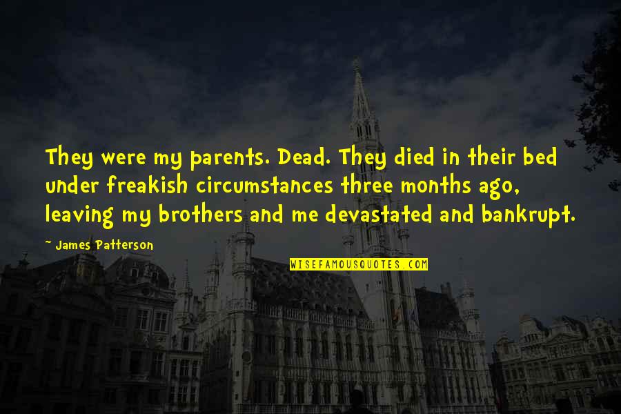 Dead Parents Quotes By James Patterson: They were my parents. Dead. They died in