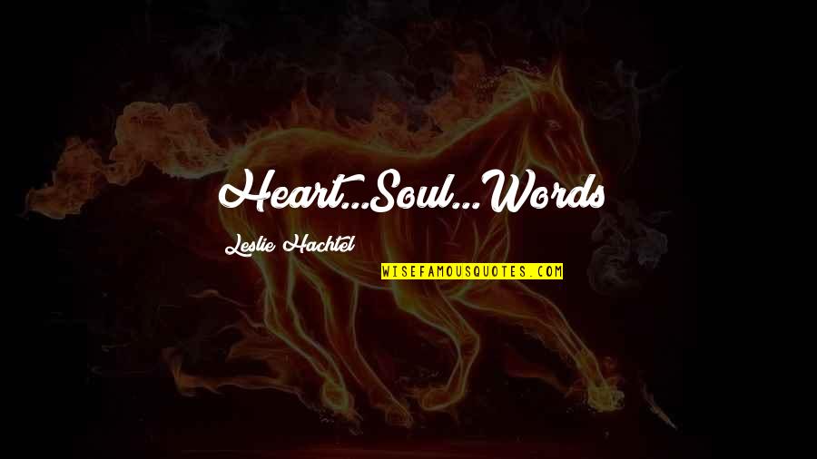 Dead Per Yngve Ohlin Quotes By Leslie Hachtel: Heart...Soul...Words