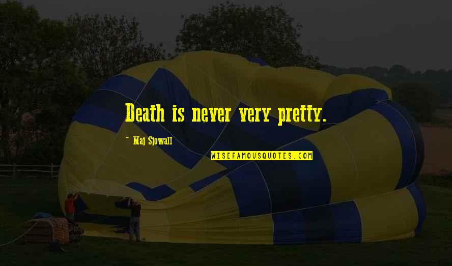 Dead Pet Dog Quotes By Maj Sjowall: Death is never very pretty.