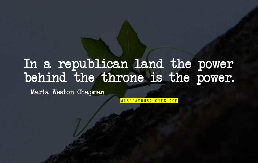 Dead Poets Society Book Quotes By Maria Weston Chapman: In a republican land the power behind the