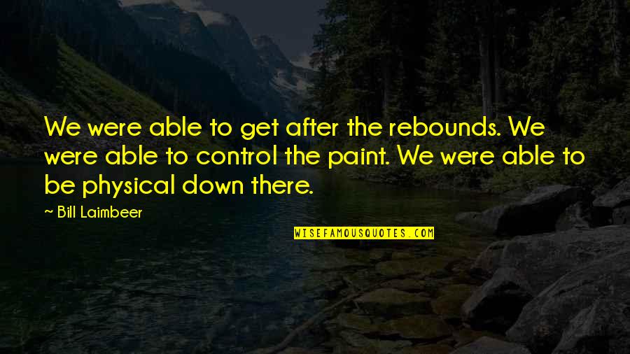 Dead Space Aftermath Quotes By Bill Laimbeer: We were able to get after the rebounds.