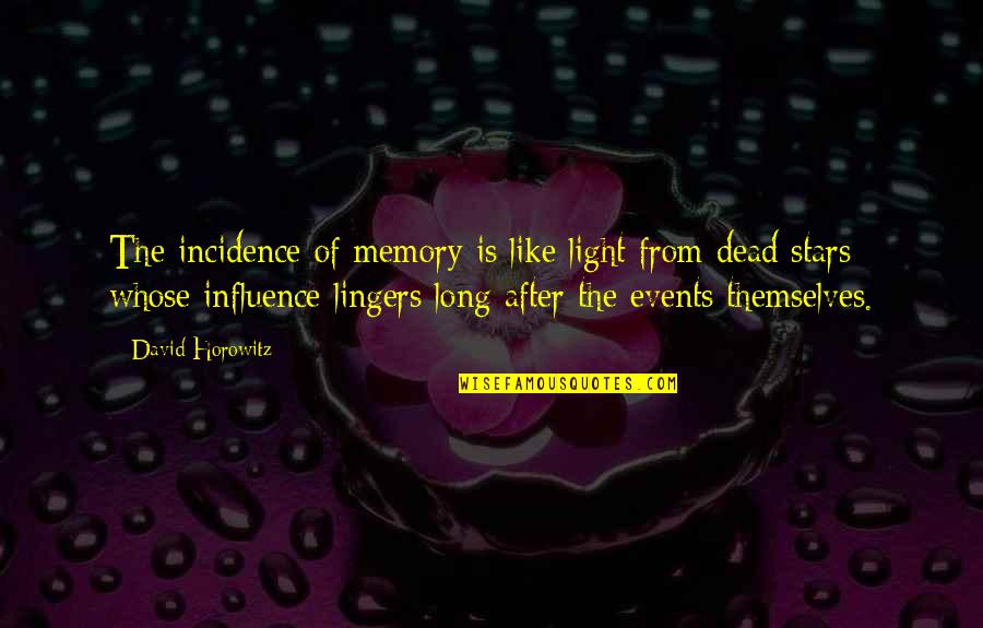 Dead Stars Quotes By David Horowitz: The incidence of memory is like light from