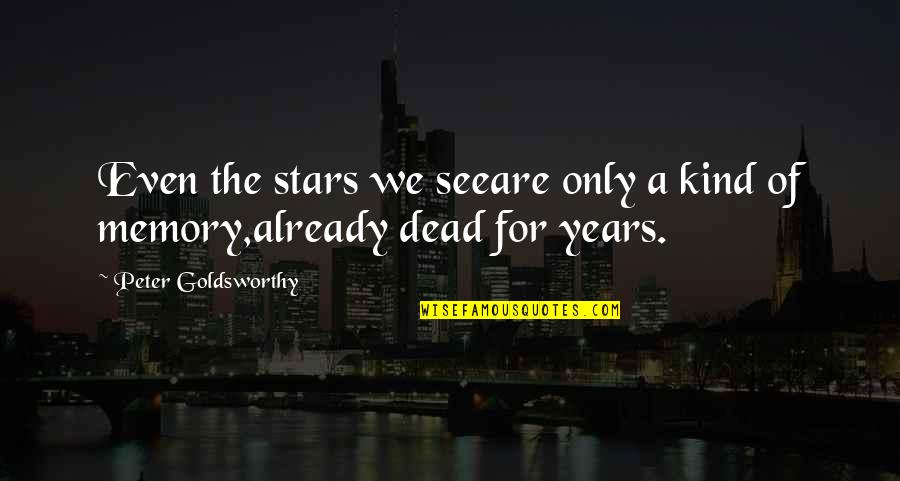 Dead Stars Quotes By Peter Goldsworthy: Even the stars we seeare only a kind