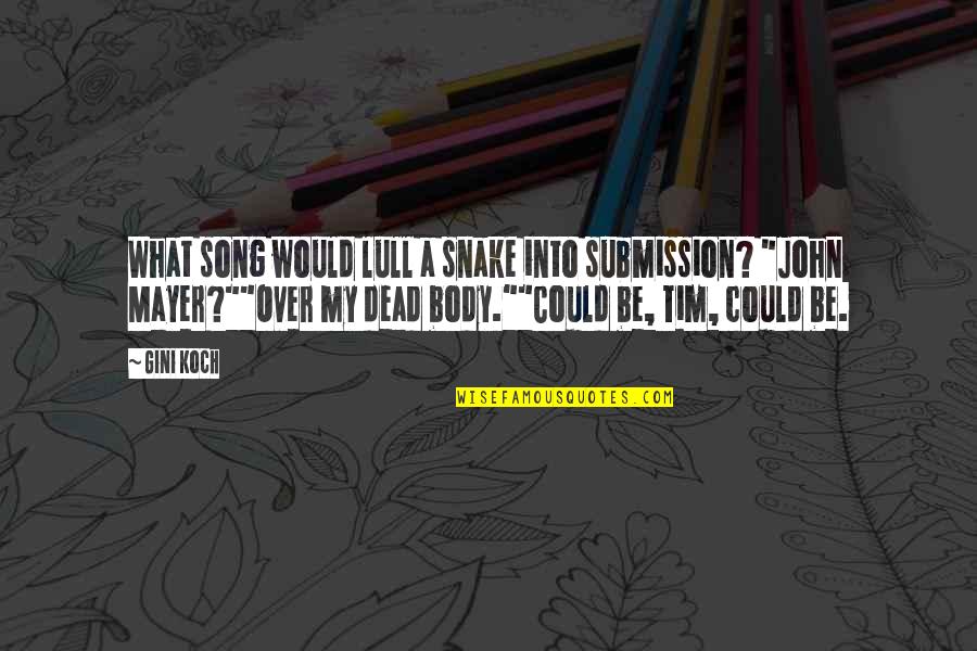 Dead The Song Quotes By Gini Koch: What song would lull a snake into submission?
